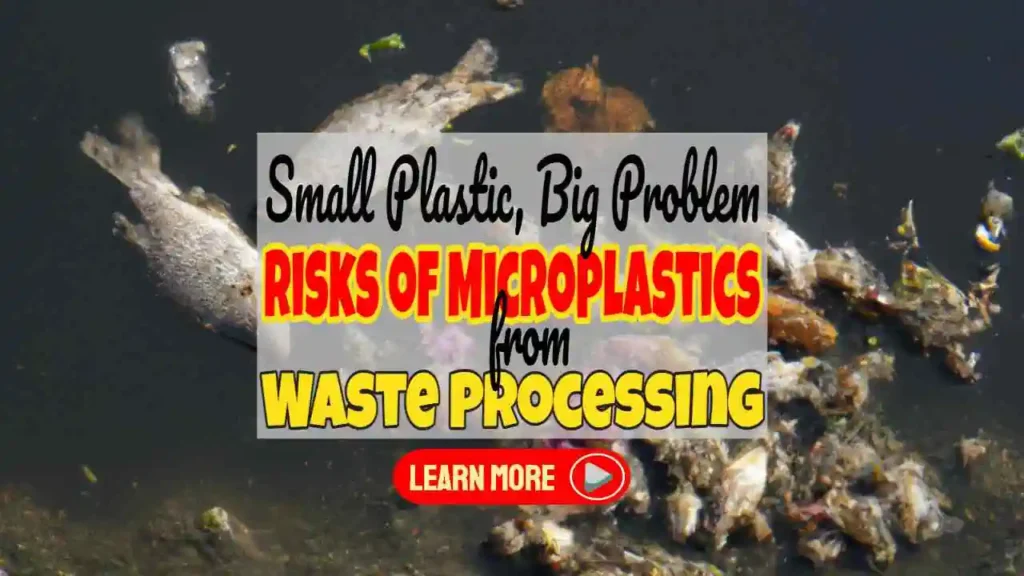 Image with text about the Risk of Microplastics from Waste Processing.