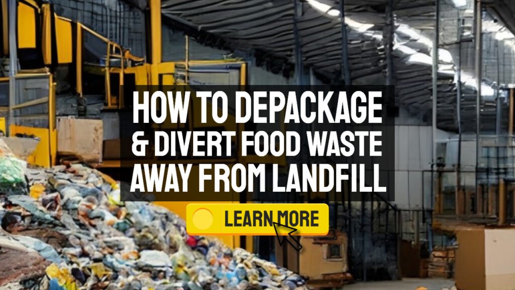 Featured Image: How to Depackage and Divert Food Waste away from Landfill.